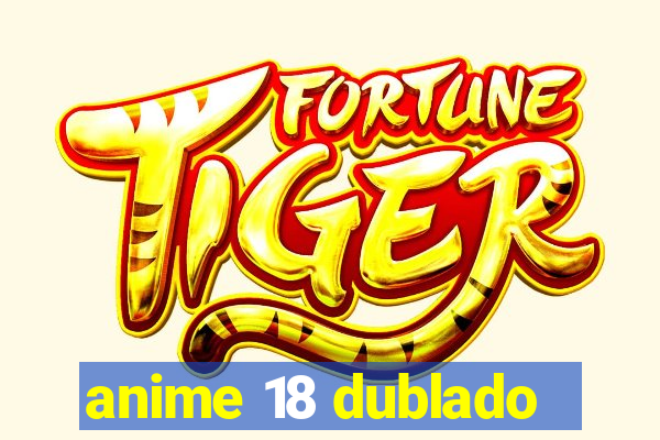 anime 18 dublado